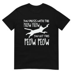 you mess with meow meow you get the peow peow